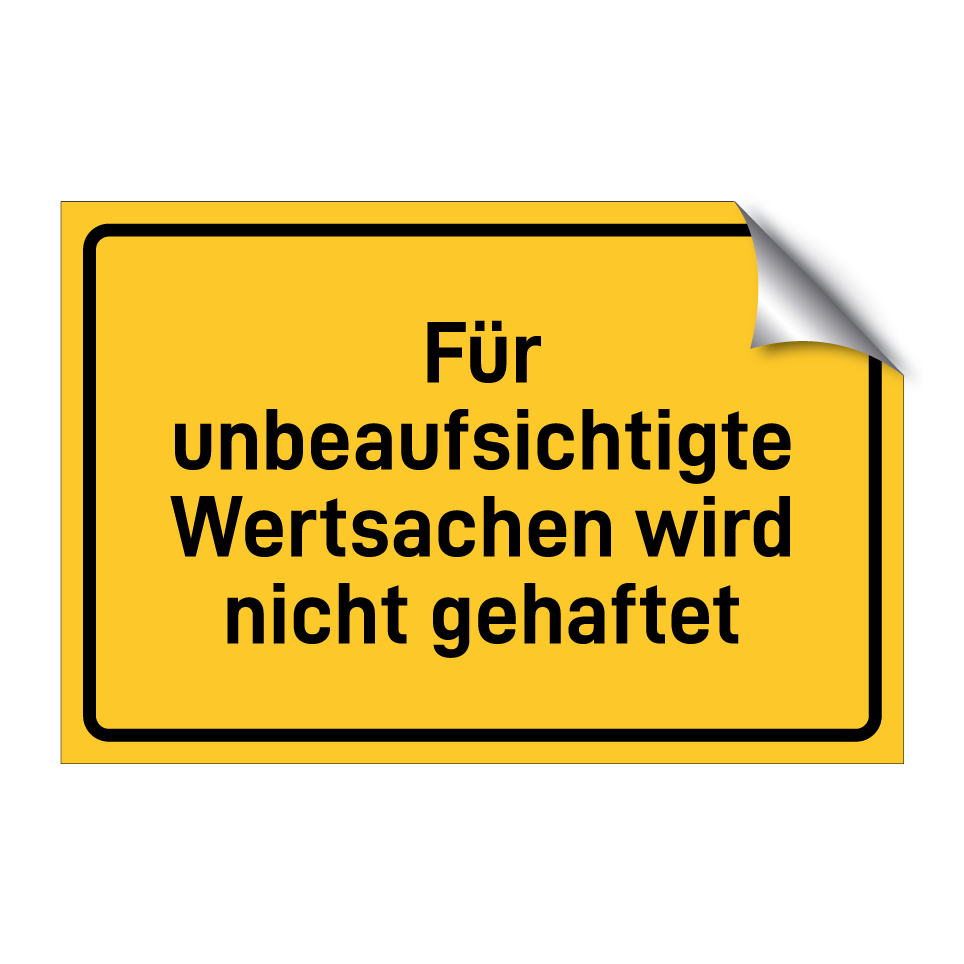 Für unbeaufsichtigte Wertsachen wird nicht gehaftet