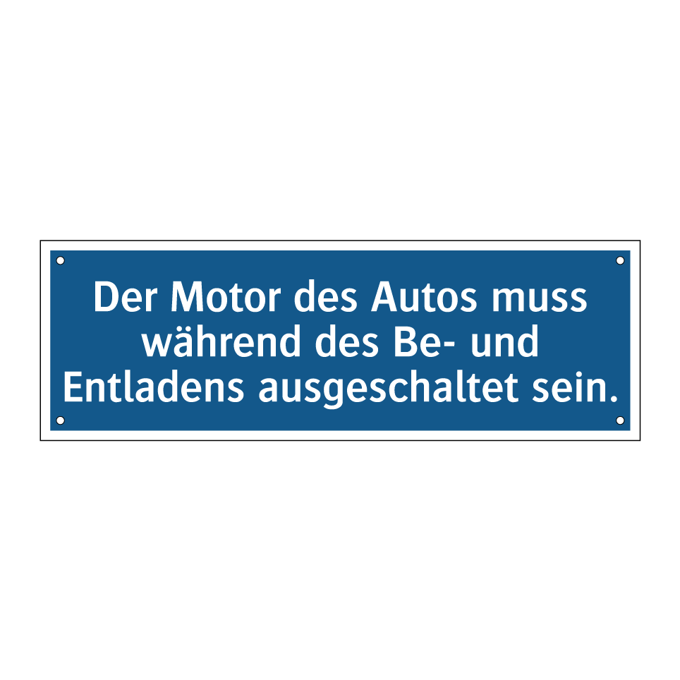 Der Motor des Autos muss während des Be- und Entladens ausgeschaltet sein.