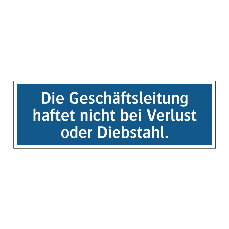 Die Geschäftsleitung haftet nicht bei Verlust oder Diebstahl.