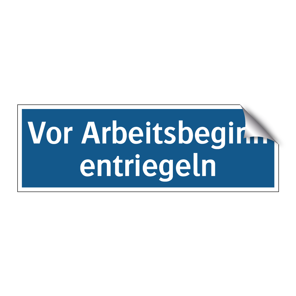 Vor Arbeitsbeginn entriegeln