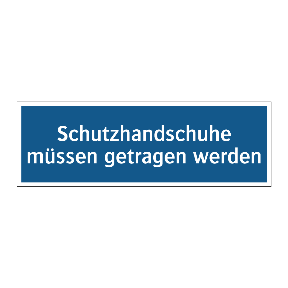 Schutzhandschuhe müssen getragen werden