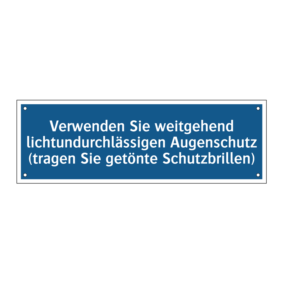 Verwenden Sie weitgehend lichtundurchlässigen Augenschutz (tragen Sie getönte Schutzbrillen)
