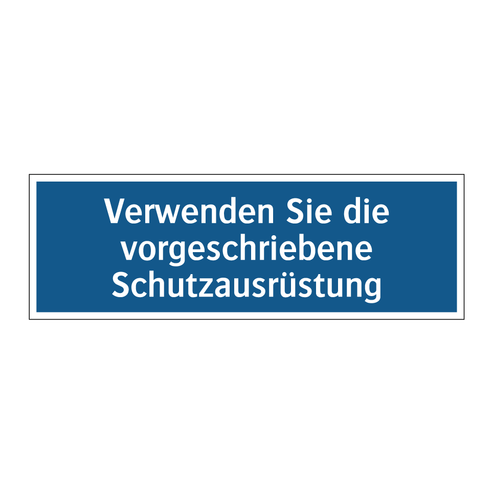 Verwenden Sie die vorgeschriebene Schutzausrüstung