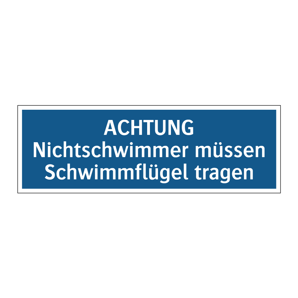 ACHTUNG Nichtschwimmer müssen Schwimmflügel tragen