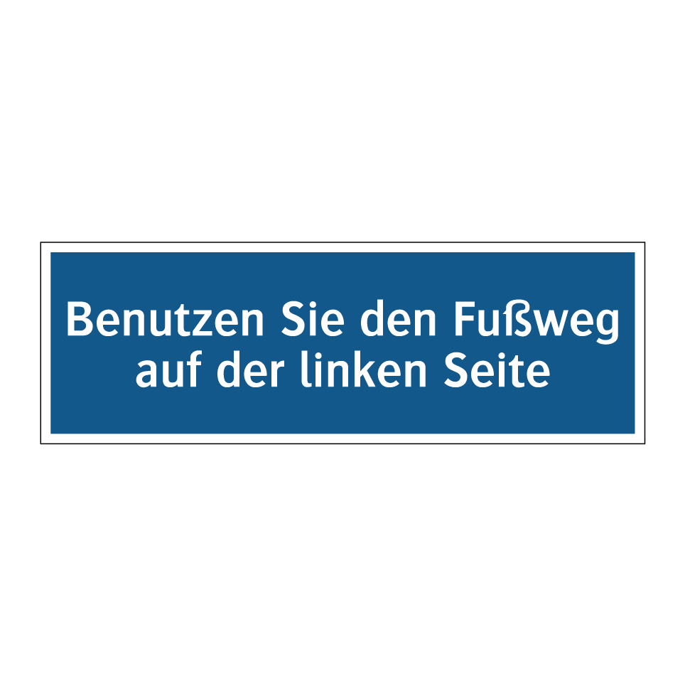 Benutzen Sie den Fußweg auf der linken Seite