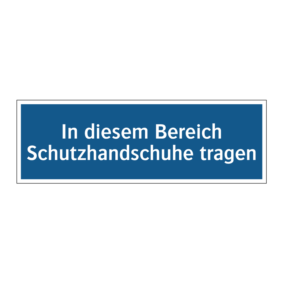 In diesem Bereich Schutzhandschuhe tragen