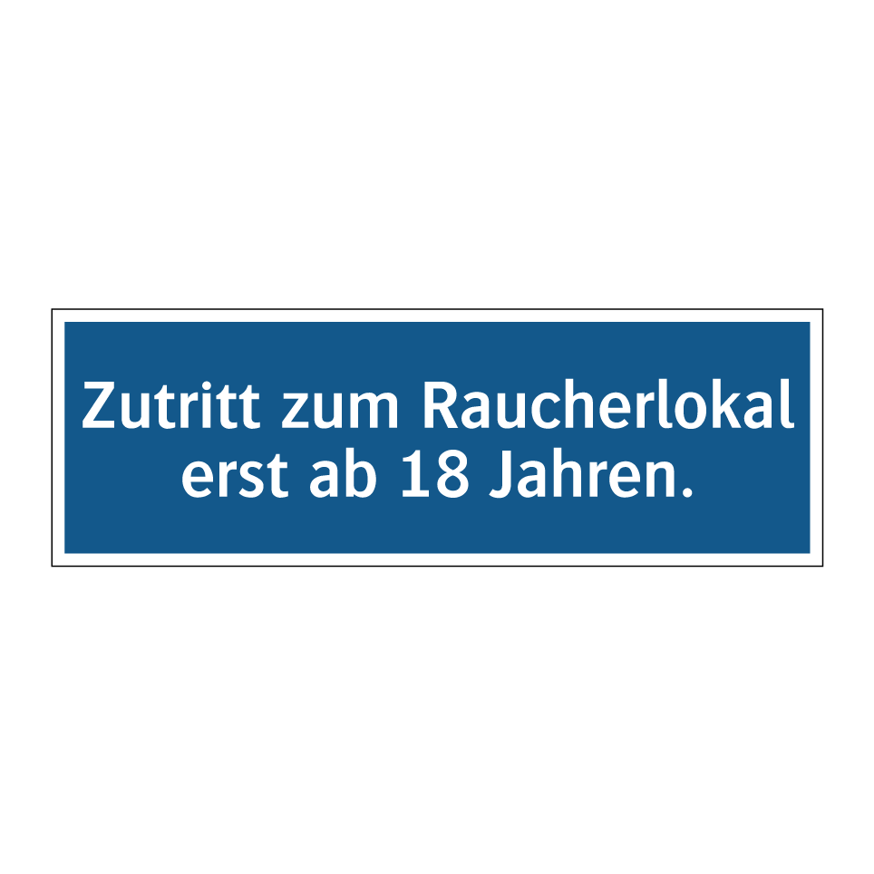 Zutritt zum Raucherlokal erst ab 18 Jahren.