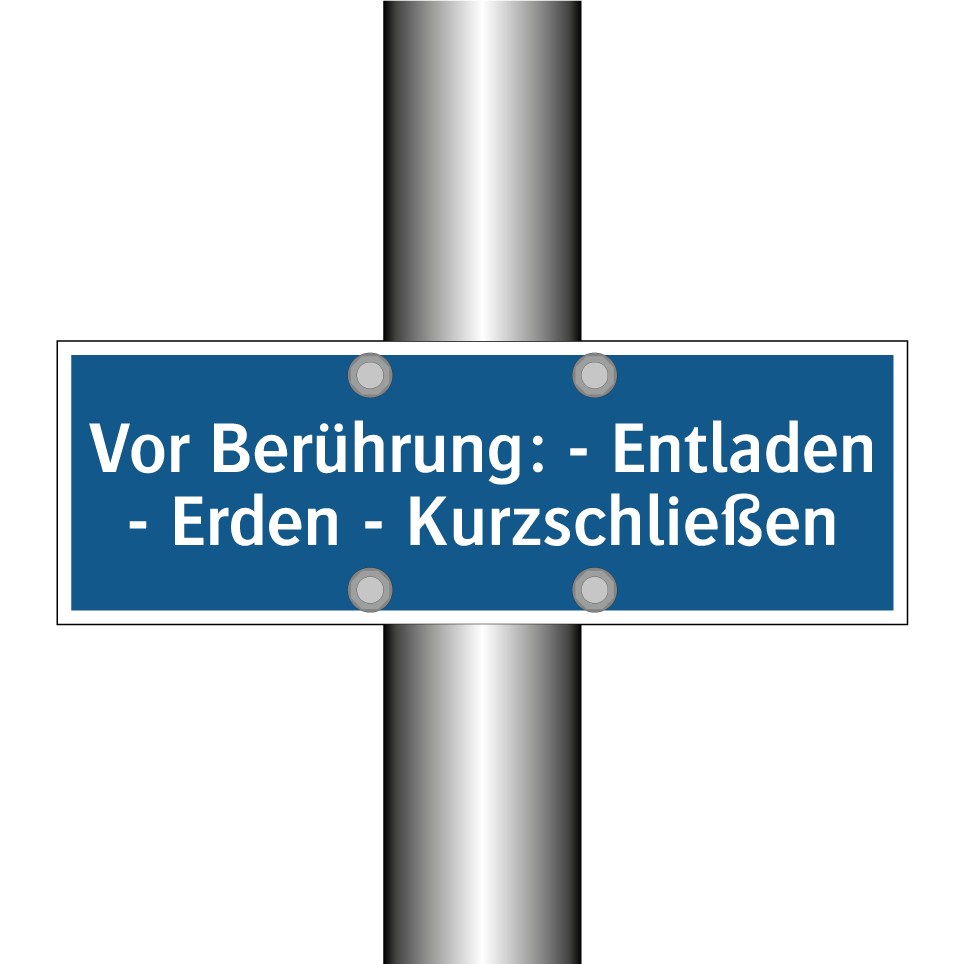 Vor Berührung: - Entladen - Erden - Kurzschließen