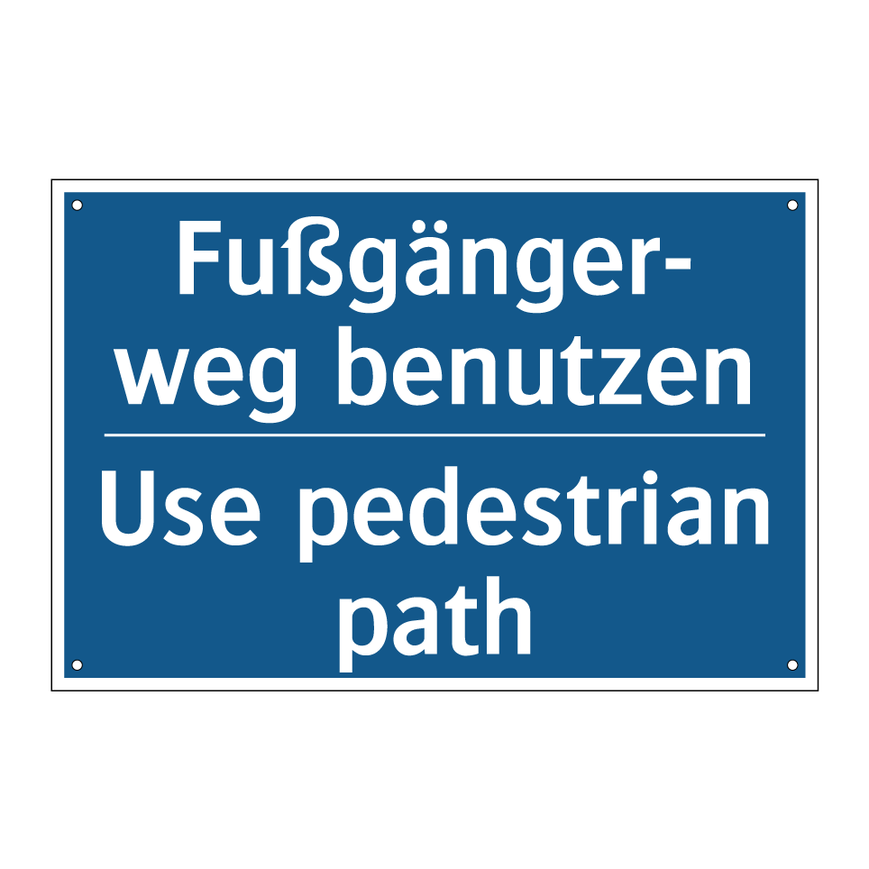 Fußgänger- weg benutzen - Use pedestrian path