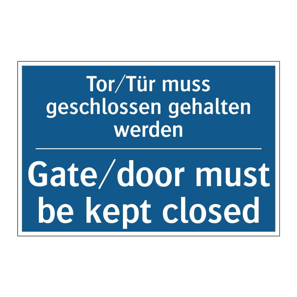Tor/Tür muss geschlossen gehalten /.../ - Gate/door must be kept closed