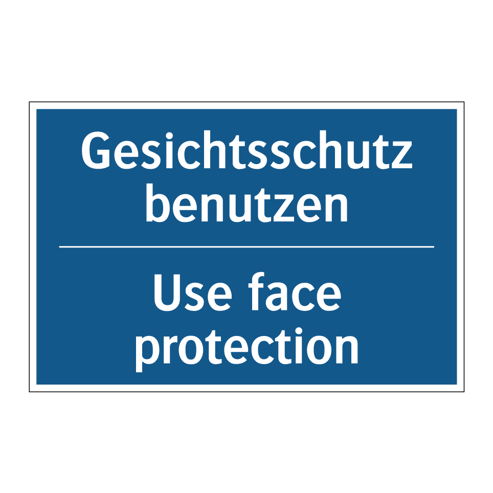 Gesichtsschutz benutzen - Use face protection