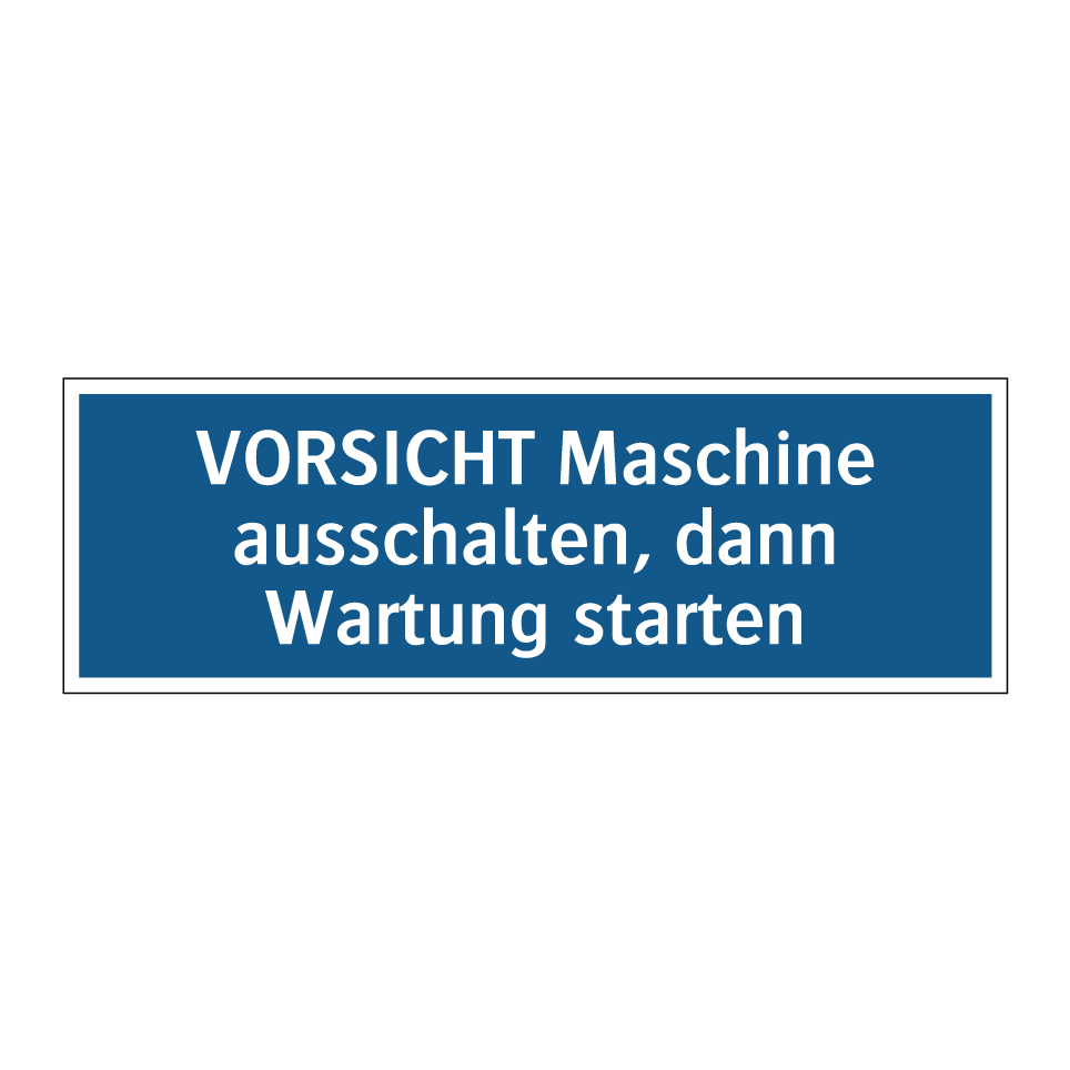 VORSICHT Maschine ausschalten, dann Wartung starten