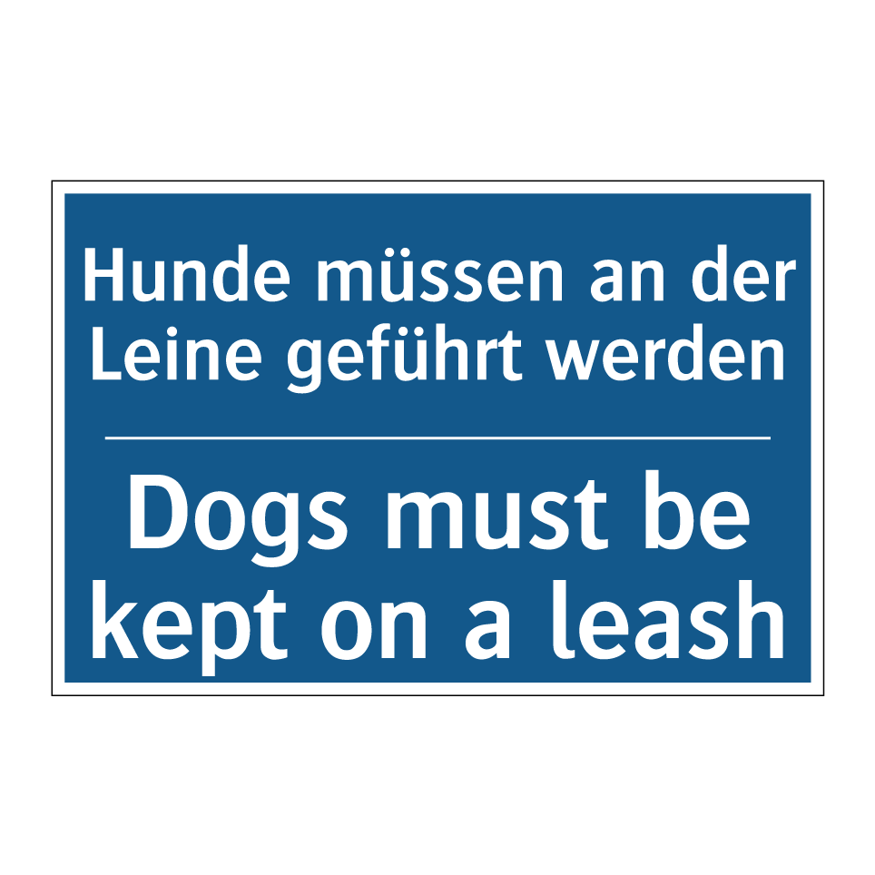 Hunde müssen an der Leine geführt /.../ - Dogs must be kept on a leash