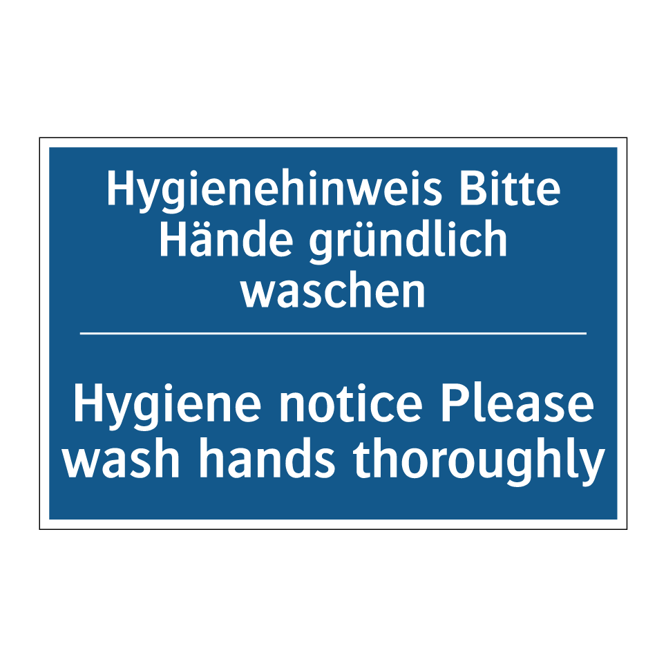 Hygienehinweis Bitte Hände gründlich /.../ - Hygiene notice Please wash hands /.../