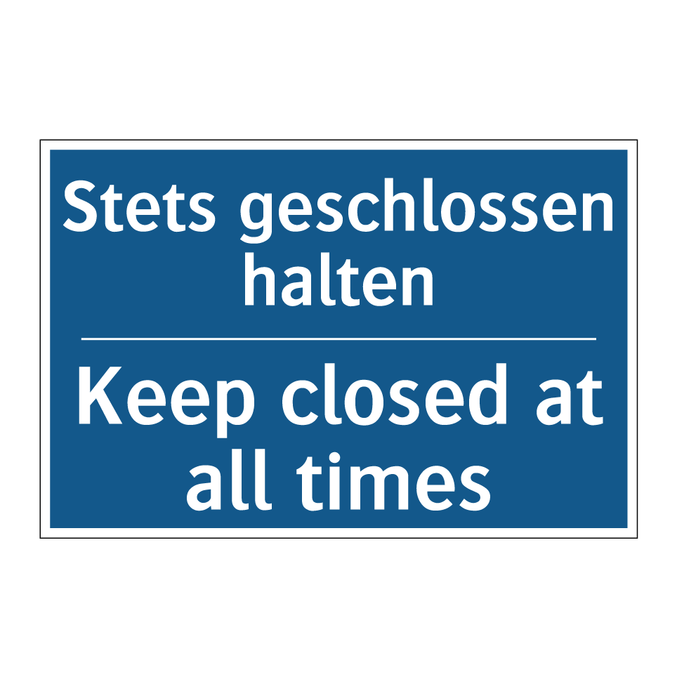 Stets geschlossen halten - Keep closed at all times