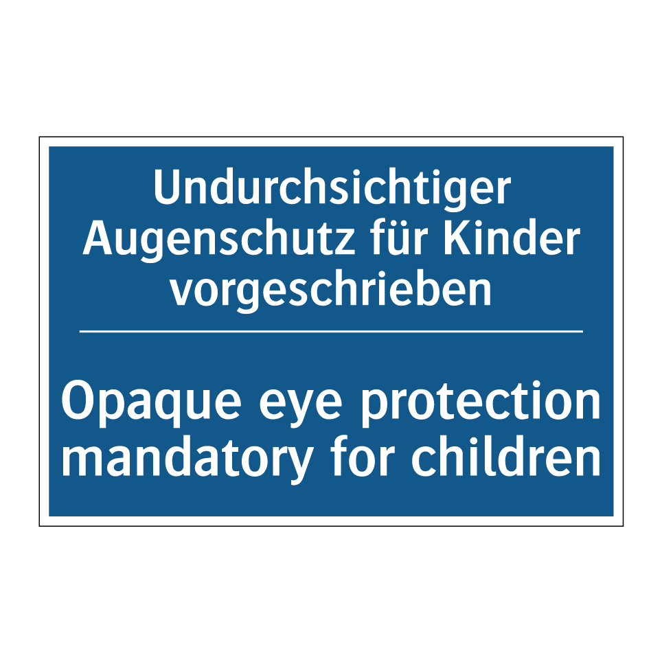 Undurchsichtiger Augenschutz für /.../ - Opaque eye protection mandatory /.../
