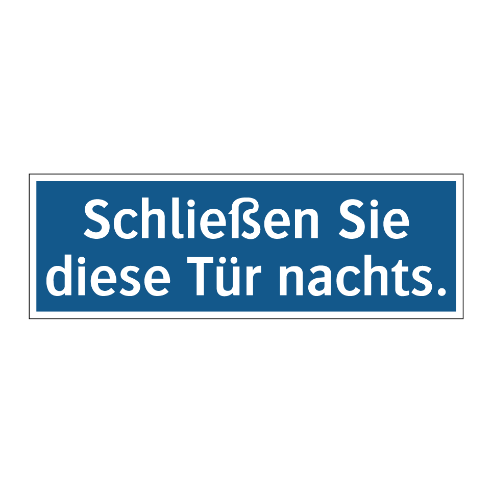 Schließen Sie diese Tür nachts.
