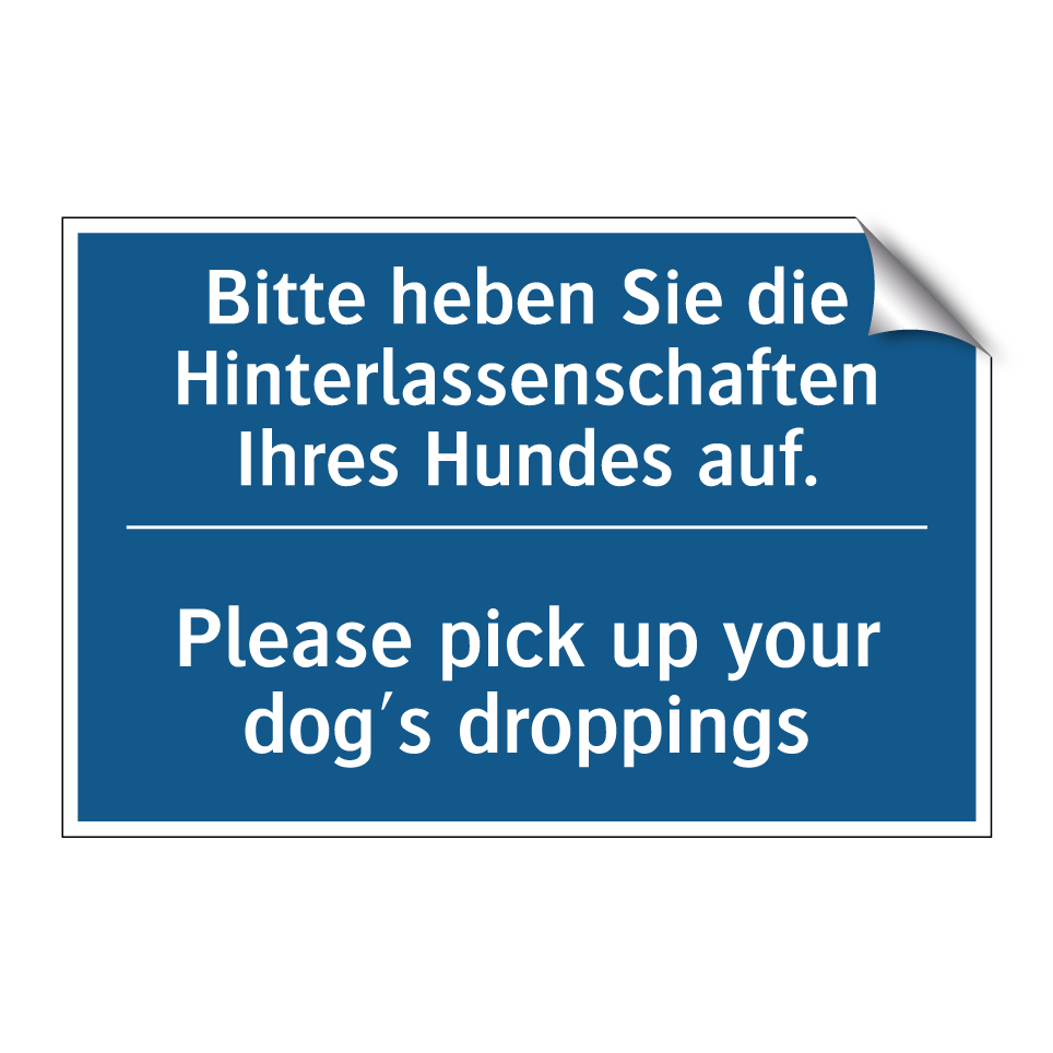 Bitte heben Sie die Hinterlassenschaften /.../ - Please pick up your dog's droppings/.../