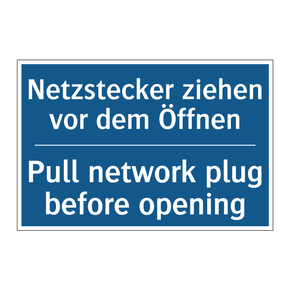 Netzstecker ziehen vor dem Öffnen/.../ - Pull network plug before opening/.../