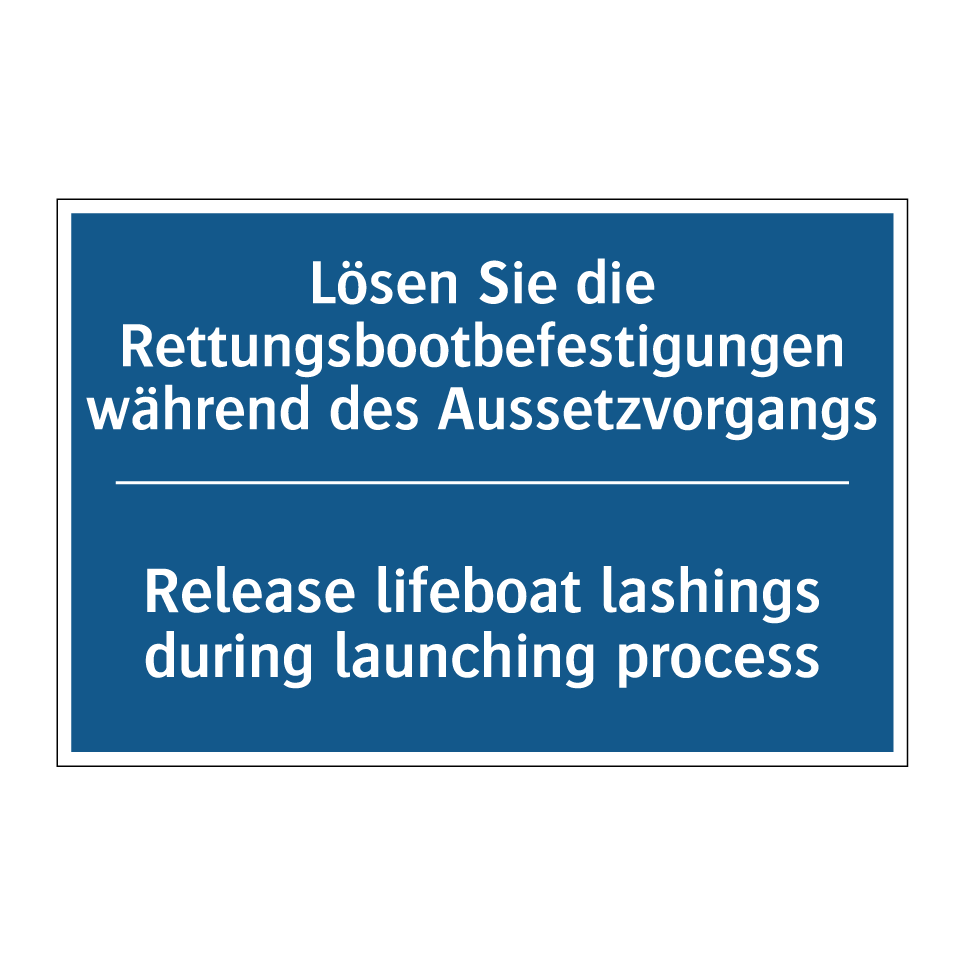 Lösen Sie die Rettungsbootbefestigungen /.../ - Release lifeboat lashings during /.../