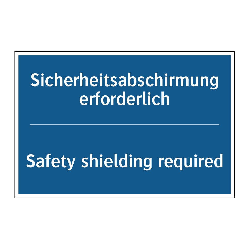 Sicherheitsabschirmung erforderlich/.../ - Safety shielding required