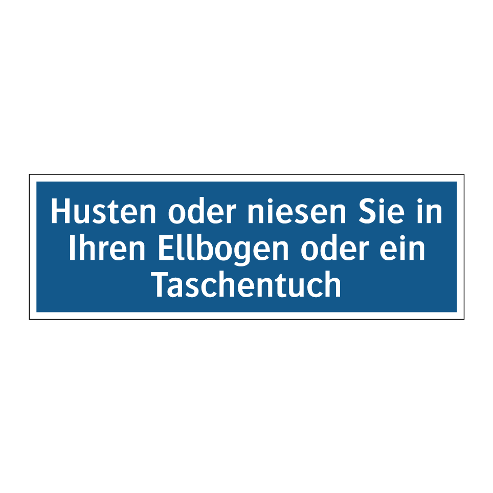 Husten oder niesen Sie in Ihren Ellbogen oder ein Taschentuch