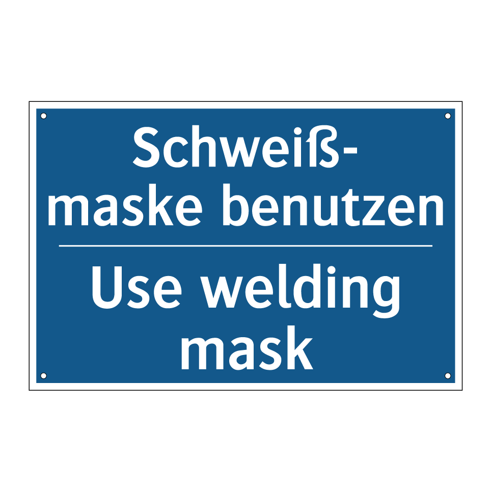 Schweiß- maske benutzen - Use welding mask