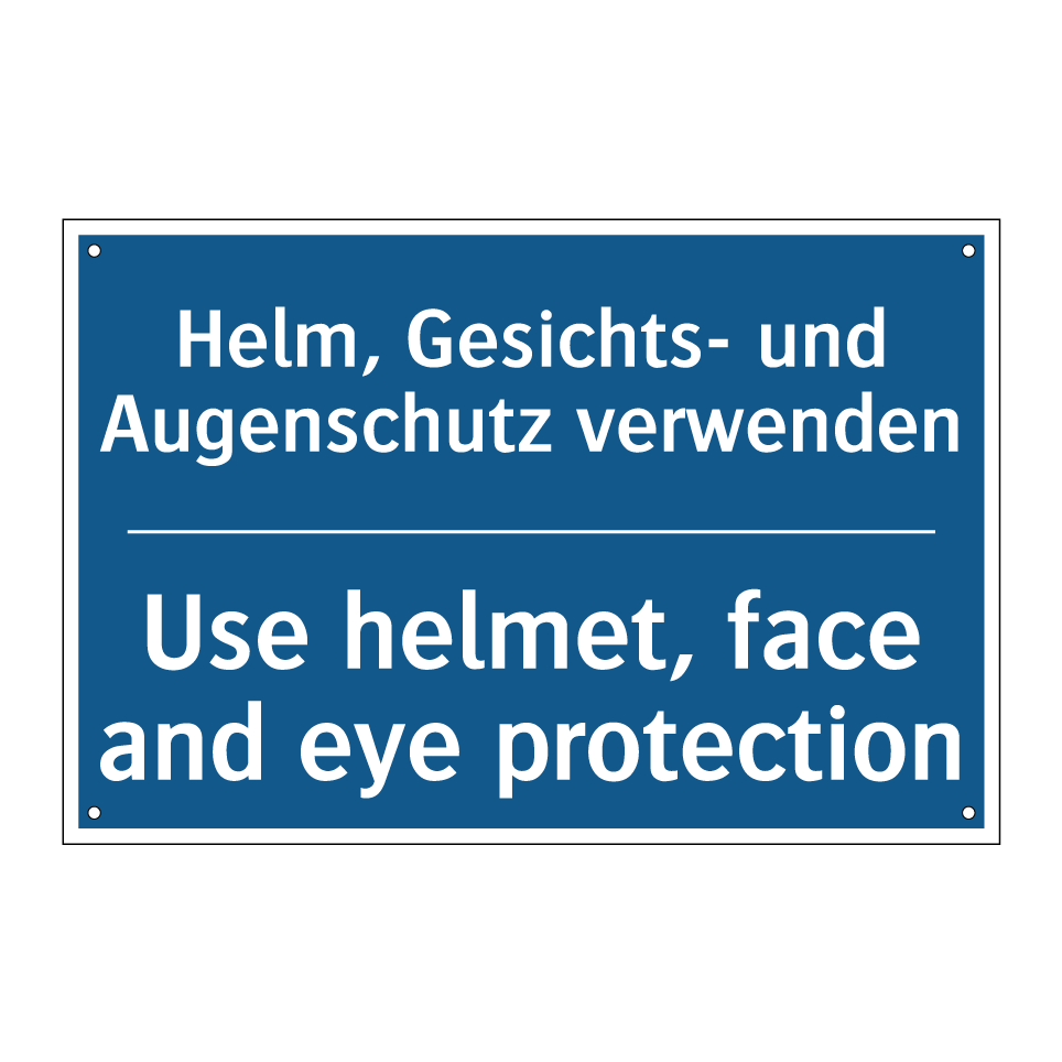 Helm, Gesichts- und Augenschutz /.../ - Use helmet, face and eye protection/.../