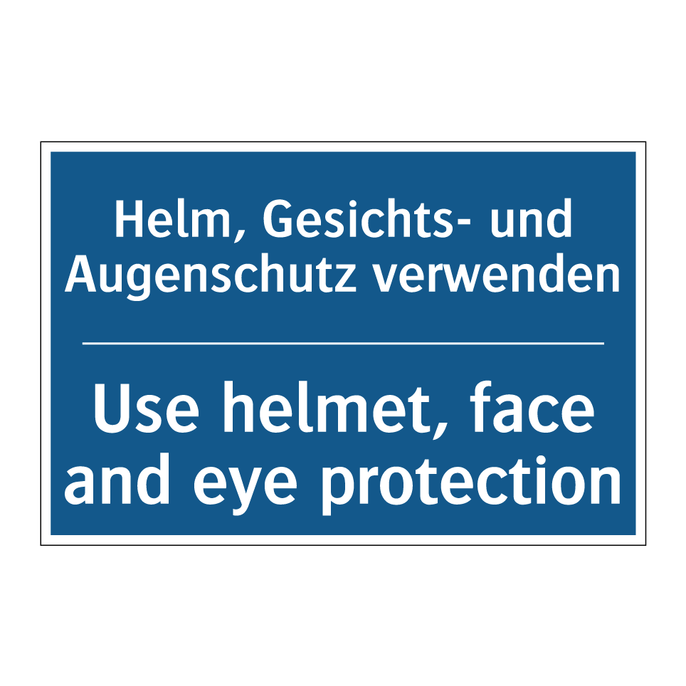 Helm, Gesichts- und Augenschutz /.../ - Use helmet, face and eye protection/.../