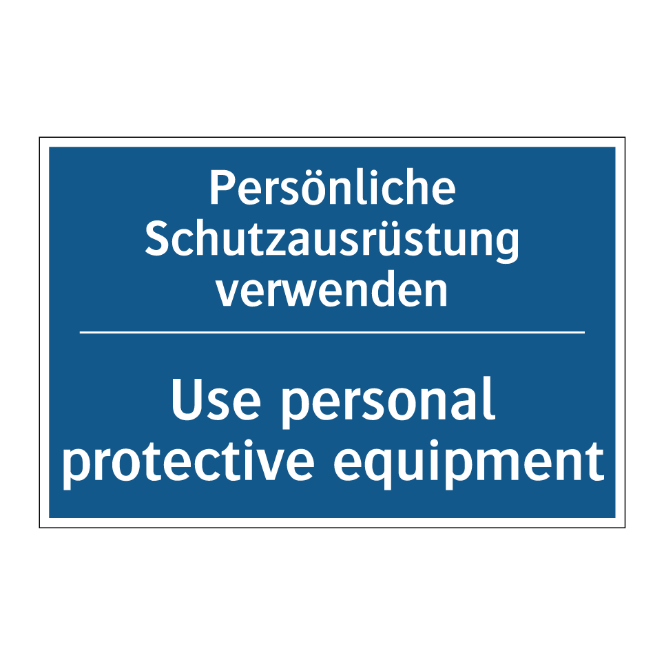 Persönliche Schutzausrüstung verwenden/.../ - Use personal protective equipment/.../