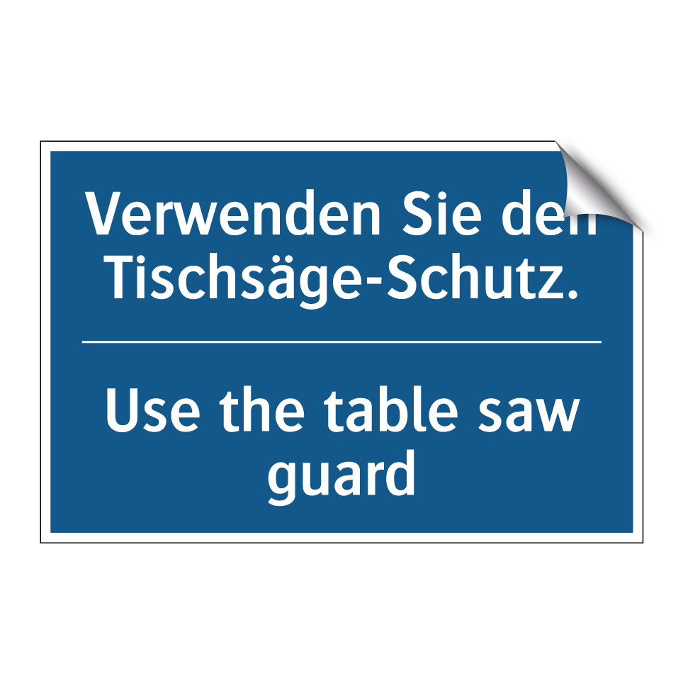 Verwenden Sie den Tischsäge-Schutz./.../ - Use the table saw guard