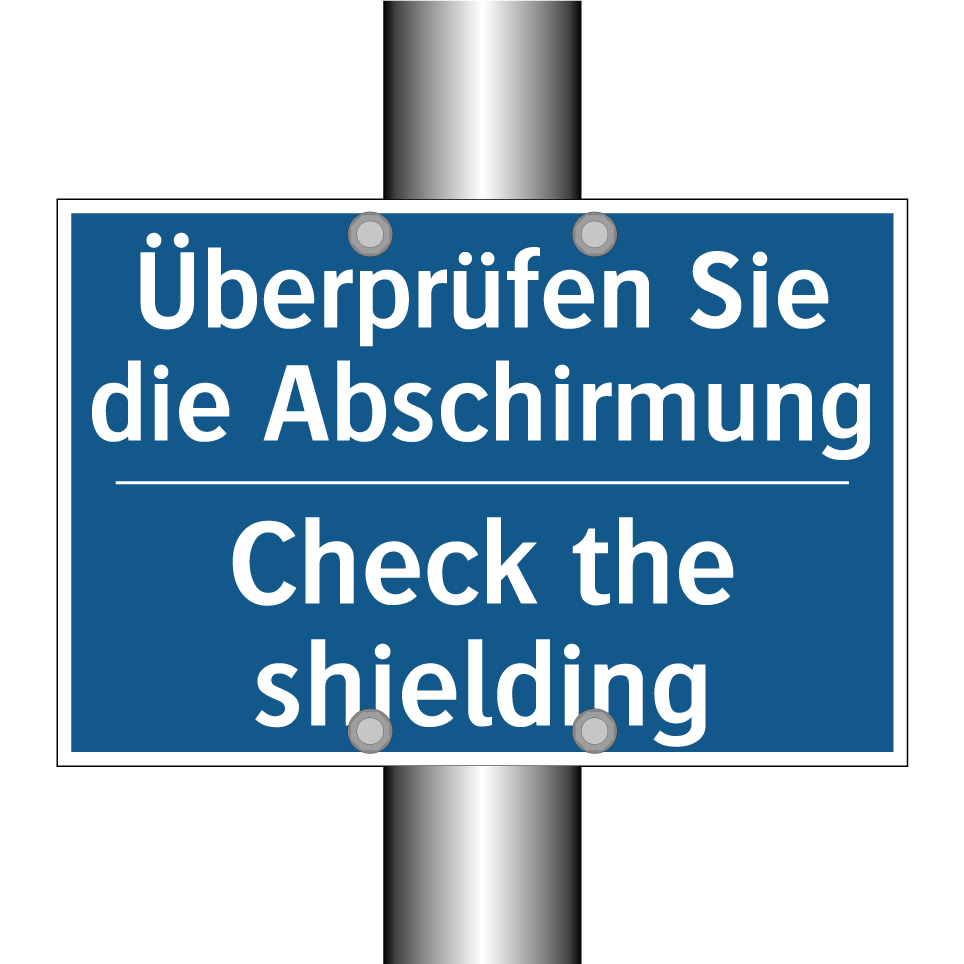 Überprüfen Sie die Abschirmung - Check the shielding