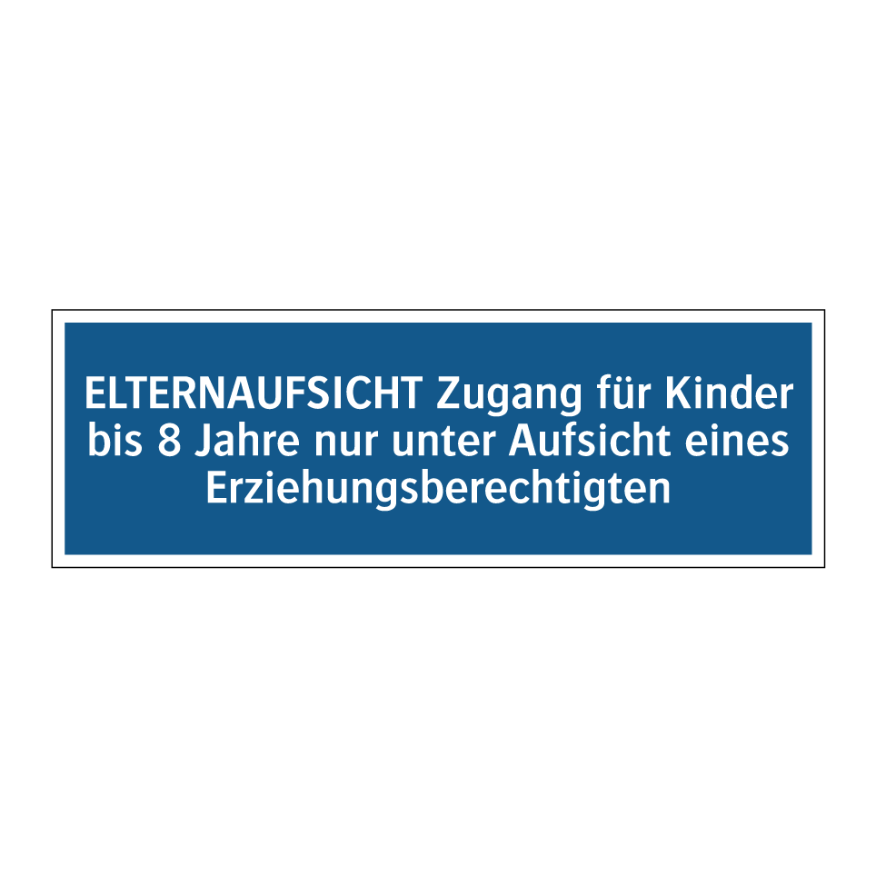 ELTERNAUFSICHT Zugang für Kinder bis 8 Jahre nur unter Aufsicht eines Erziehungsberechtigten