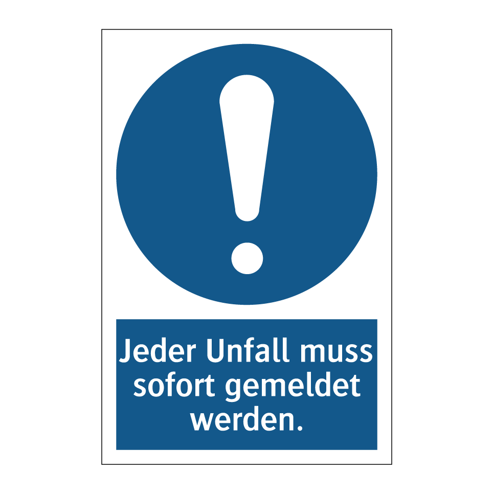 Jeder Unfall muss sofort gemeldet werden.