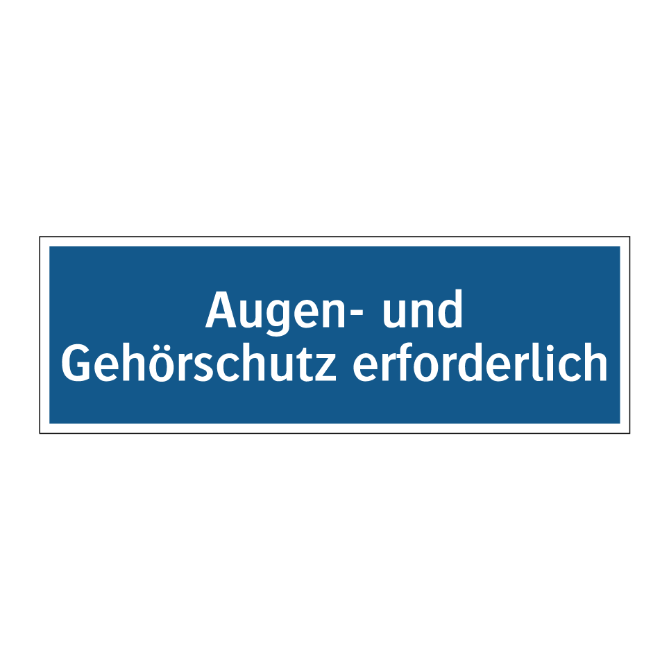 Augen- und Gehörschutz erforderlich