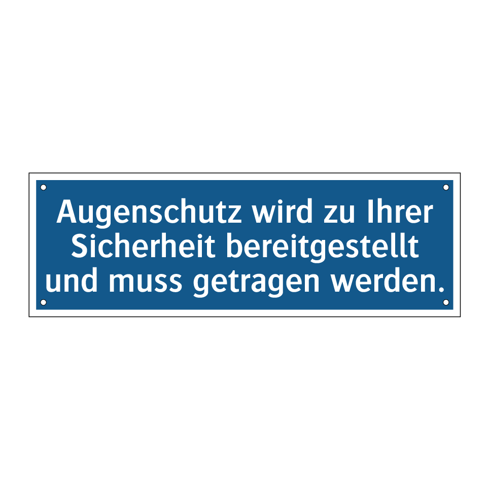 Augenschutz wird zu Ihrer Sicherheit bereitgestellt und muss getragen werden.