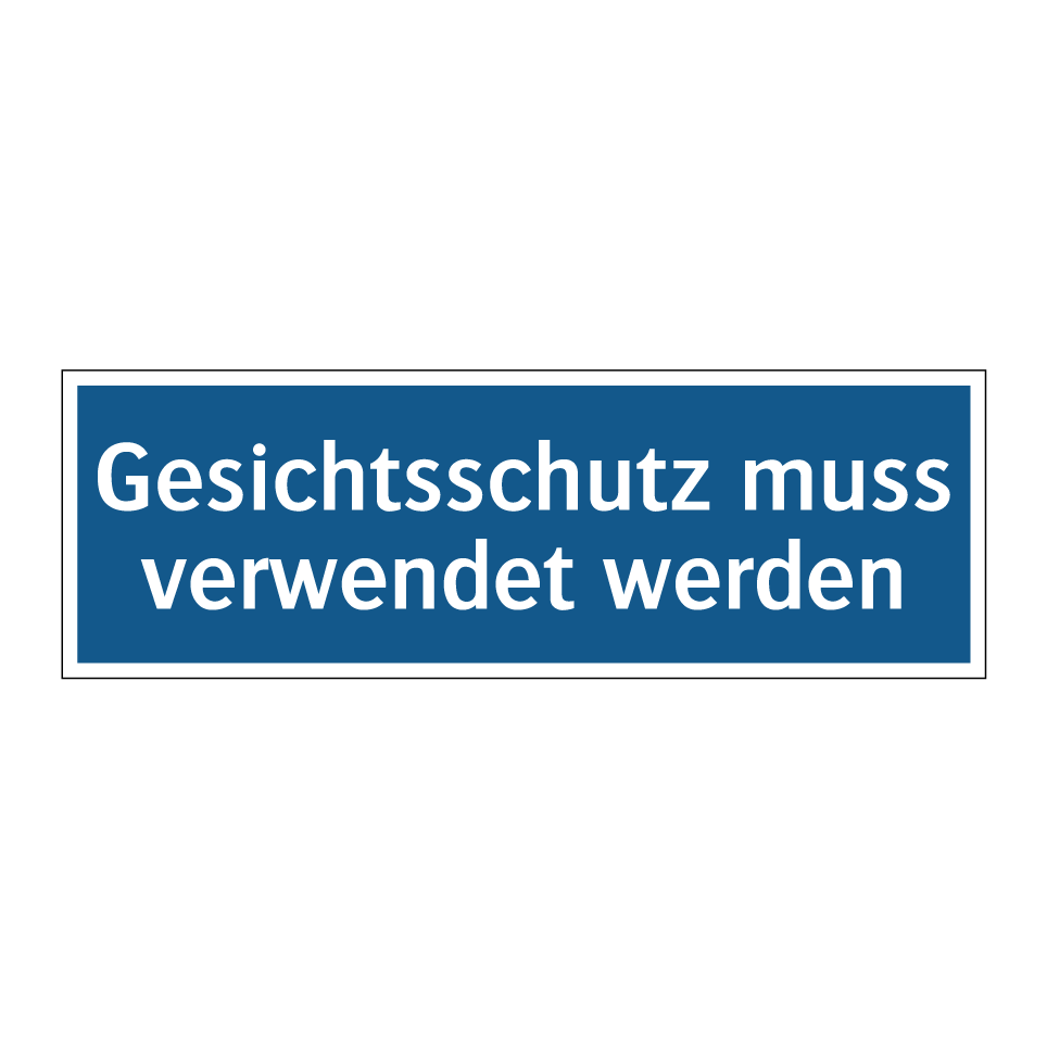 Gesichtsschutz muss verwendet werden