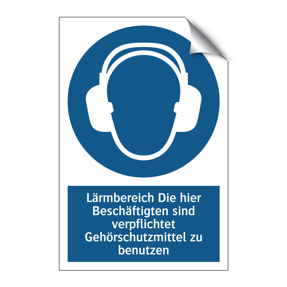 Lärmbereich Die hier Beschäftigten sind verpflichtet Gehörschutzmittel zu benutzen