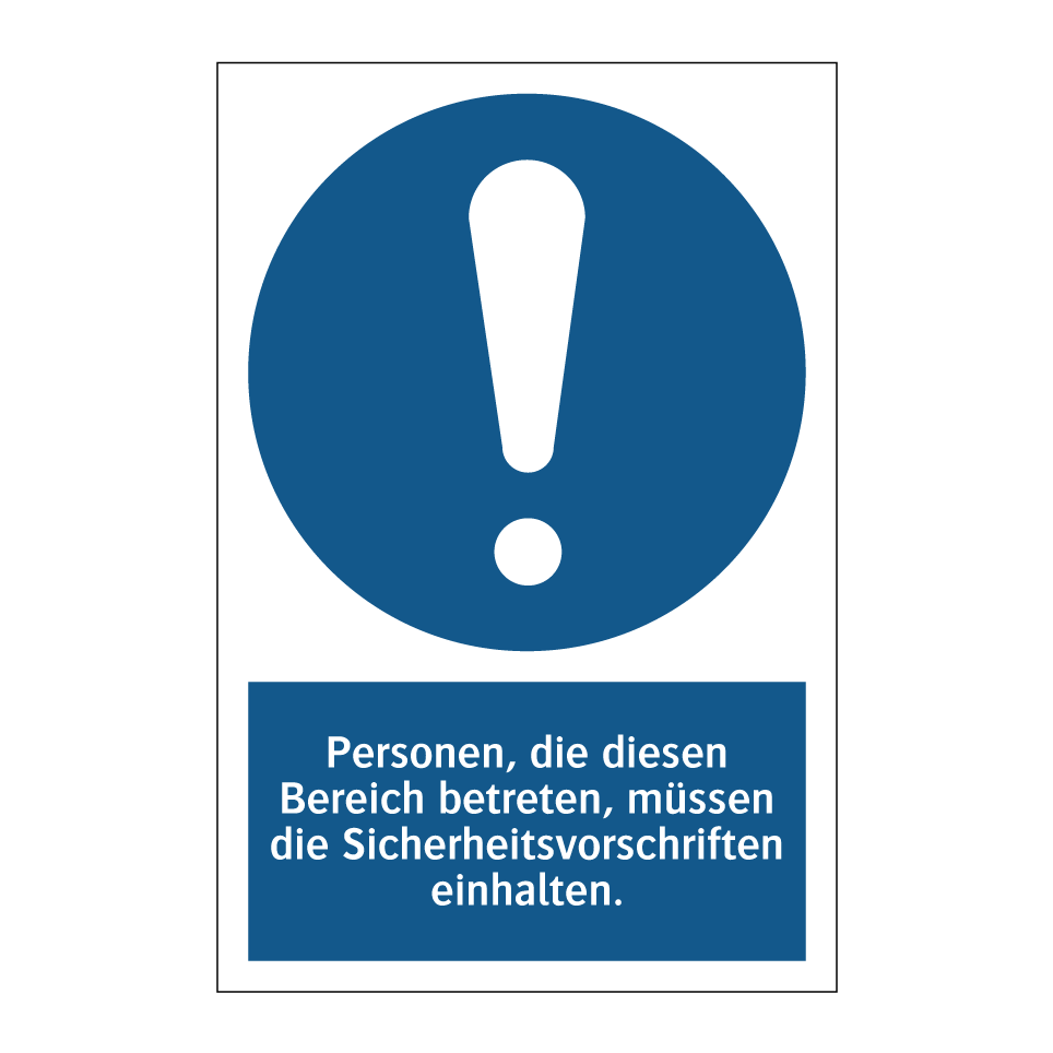 Personen, die diesen Bereich betreten, müssen die Sicherheitsvorschriften einhalten.