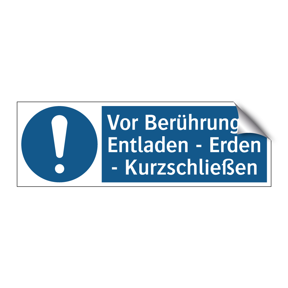 Vor Berührung: - Entladen - Erden - Kurzschließen