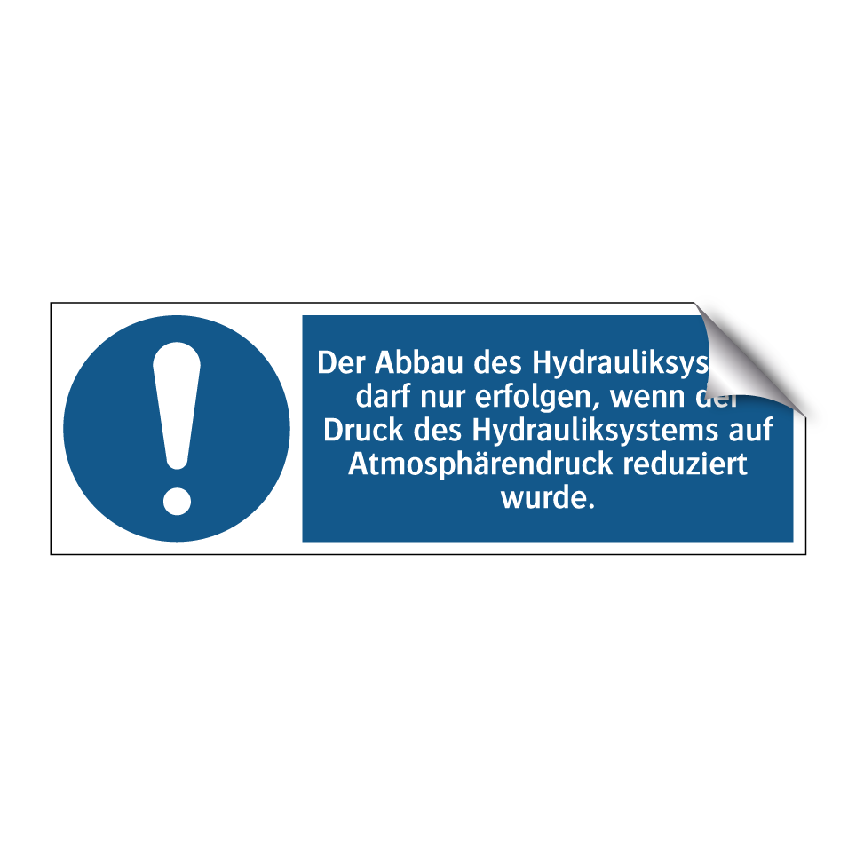 Der Abbau des Hydrauliksystems darf nur erfolgen, wenn der Druck des Hydrauliksystems auf Atmosphärendruck reduziert wurde.
