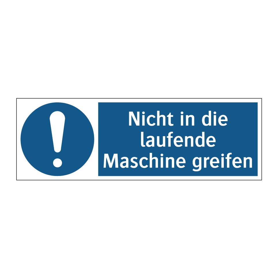 Nicht in die laufende Maschine greifen