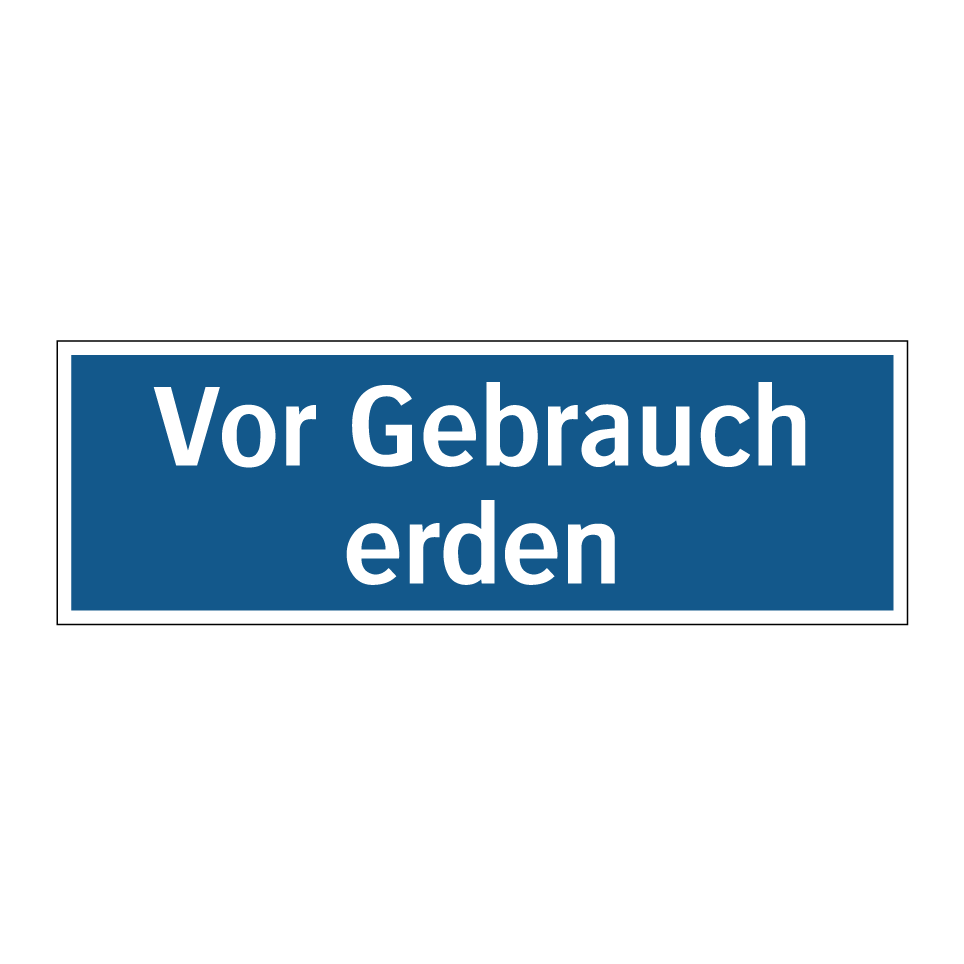 Vor Gebrauch erden