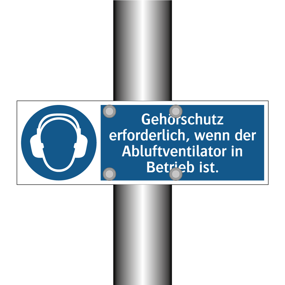 Gehörschutz erforderlich, wenn der Abluftventilator in Betrieb ist.