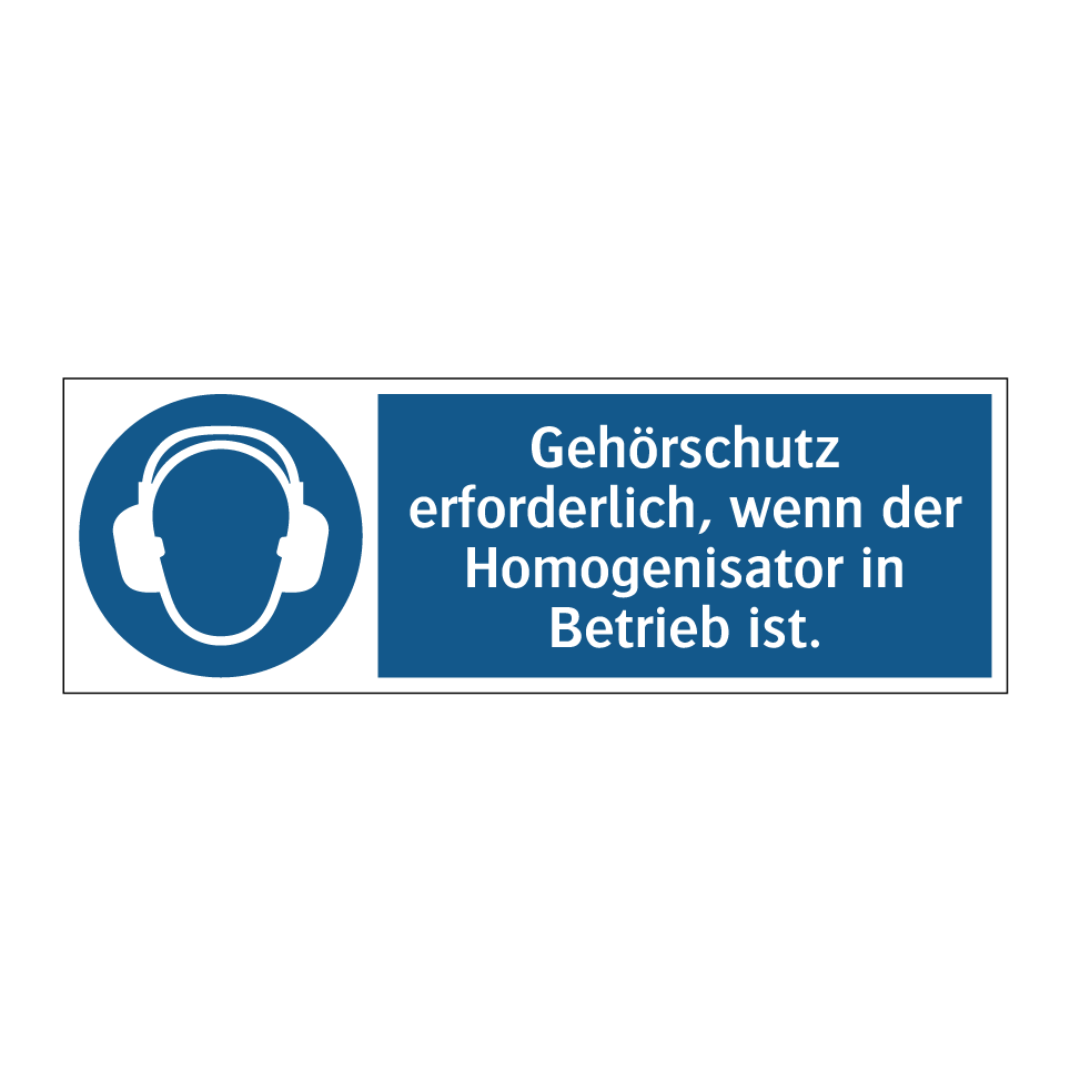 Gehörschutz erforderlich, wenn der Homogenisator in Betrieb ist.