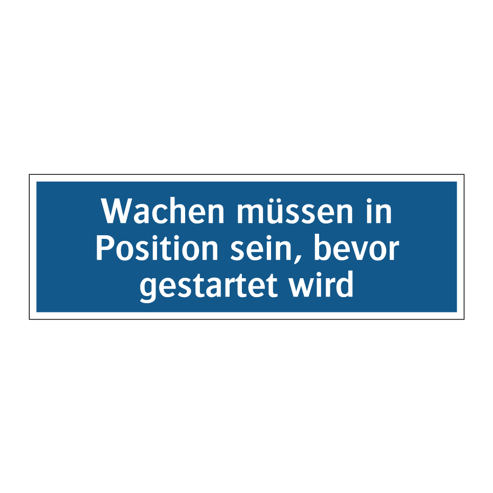Wachen müssen in Position sein, bevor gestartet wird