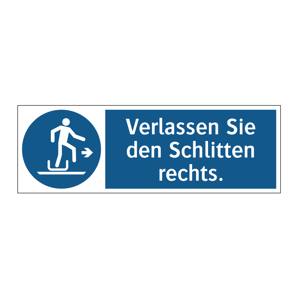 Verlassen Sie den Schlitten rechts.