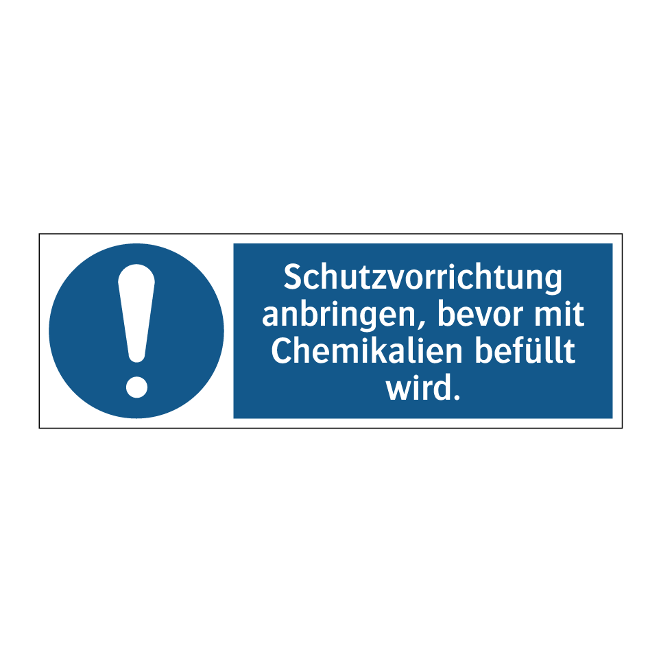 Schutzvorrichtung anbringen, bevor mit Chemikalien befüllt wird.