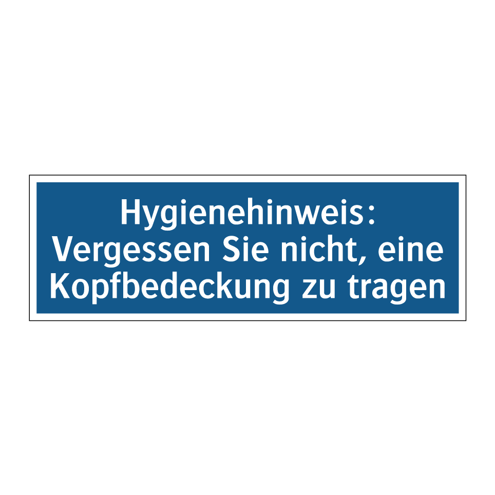 Hygienehinweis: Vergessen Sie nicht, eine Kopfbedeckung zu tragen