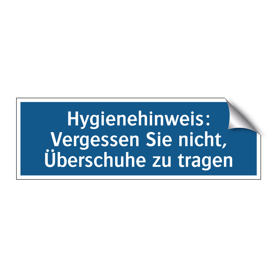 Hygienehinweis: Vergessen Sie nicht, Überschuhe zu tragen